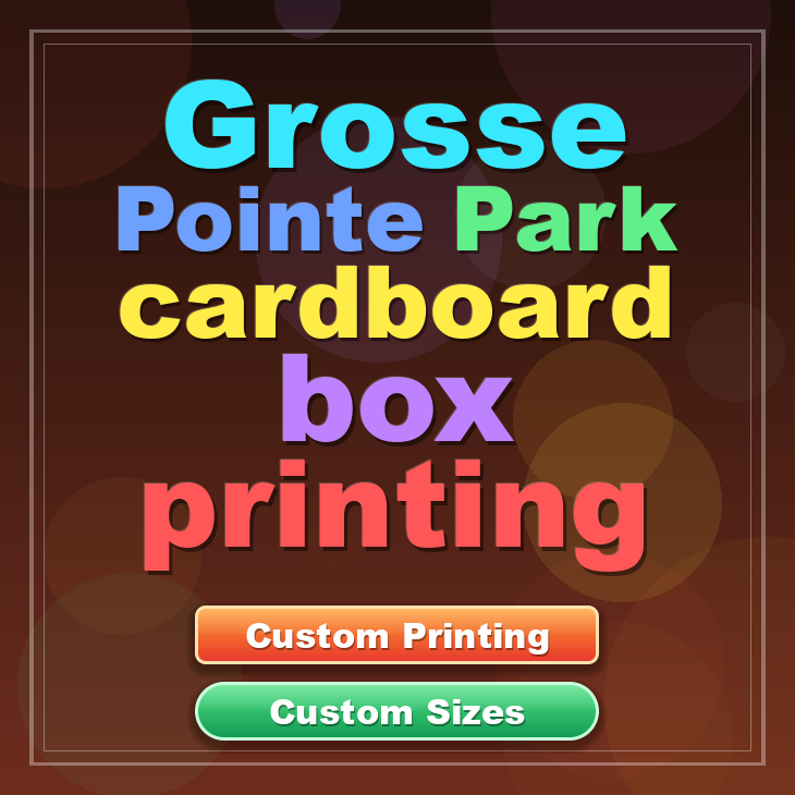Grosse Pointe Park cardboard box printing