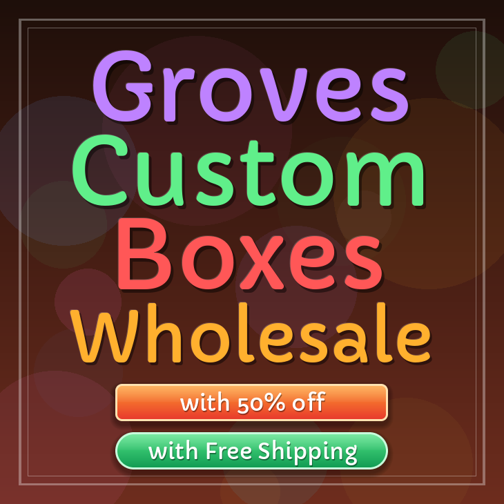 Groves custom boxes
