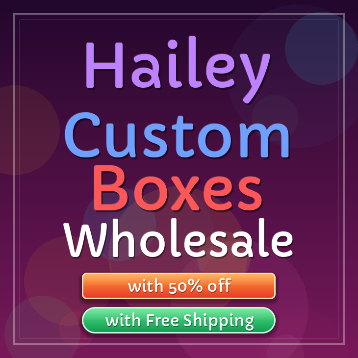 Hailey custom boxes