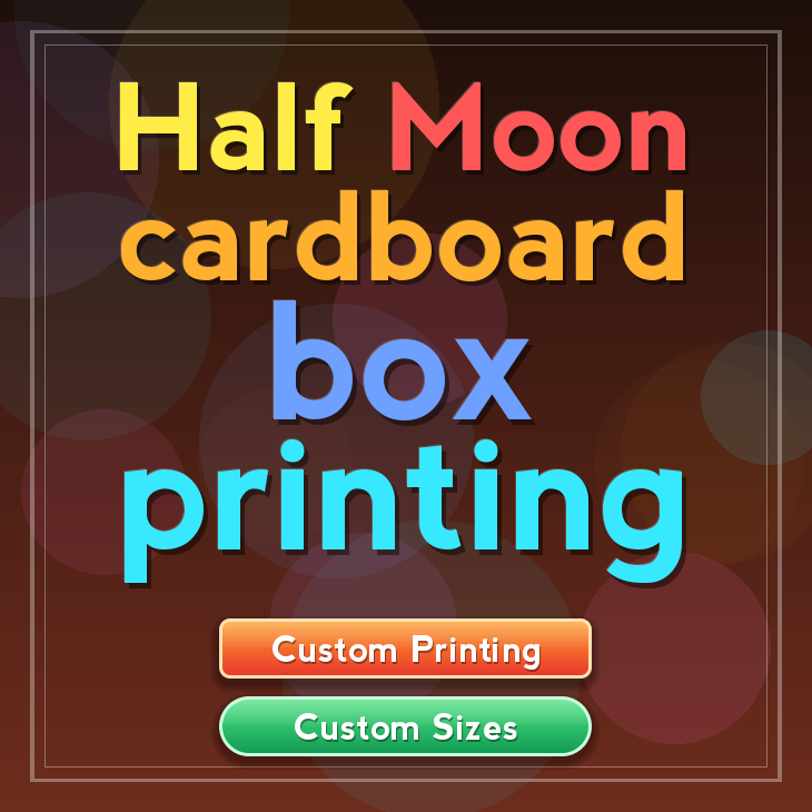 Half Moon cardboard box printing