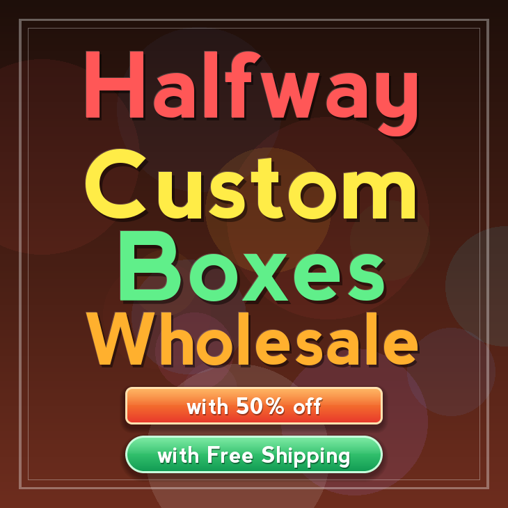 Halfway custom boxes
