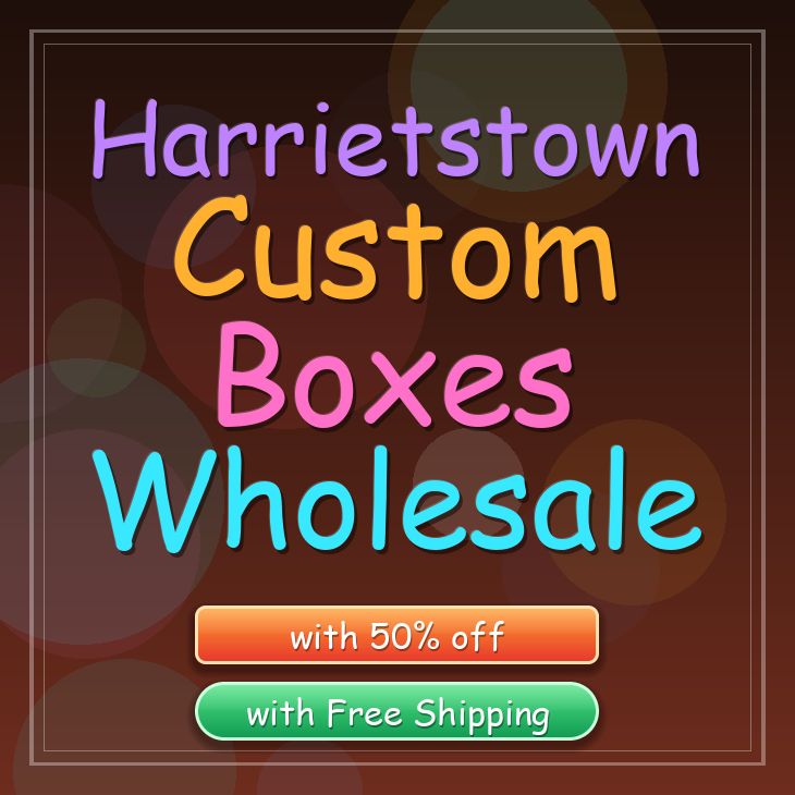 Harrietstown custom boxes