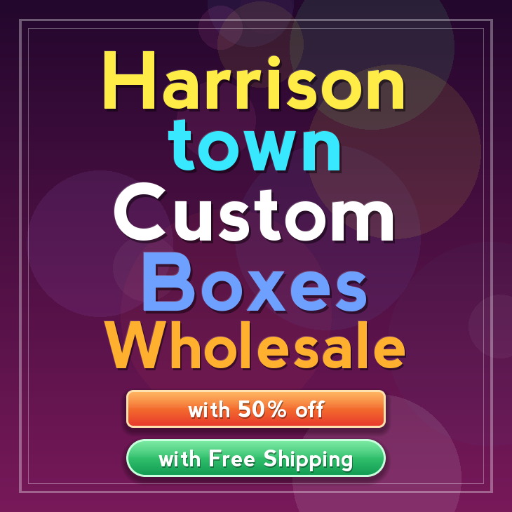 Harrison town custom boxes