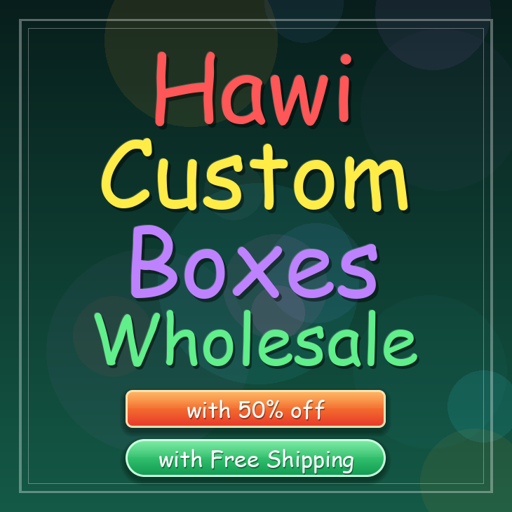 Hawi custom boxes