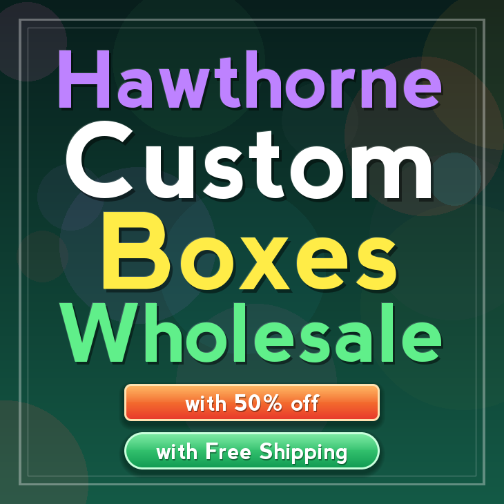 Hawthorne custom boxes