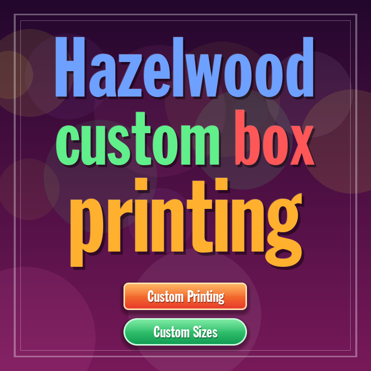 Hazelwood custom box printing