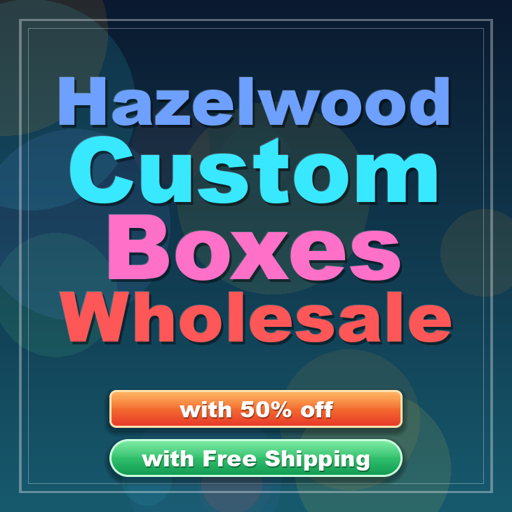 Hazelwood custom boxes