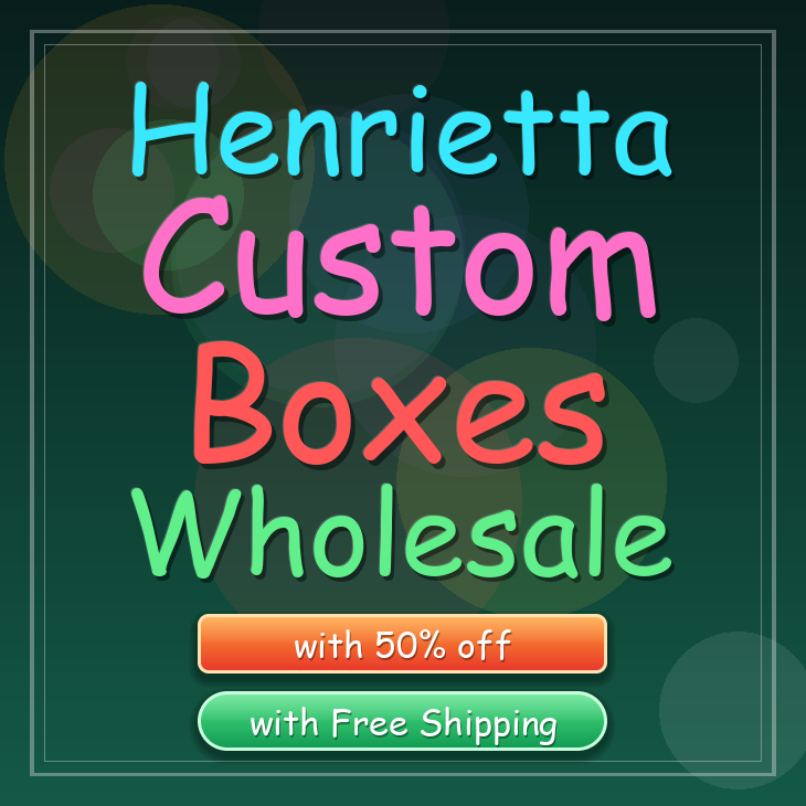 Henrietta custom boxes