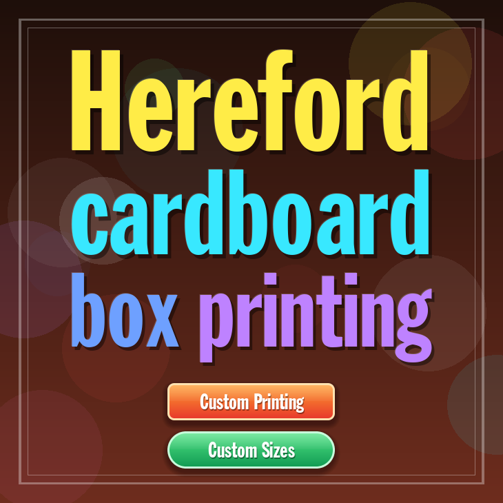 Hereford cardboard box printing