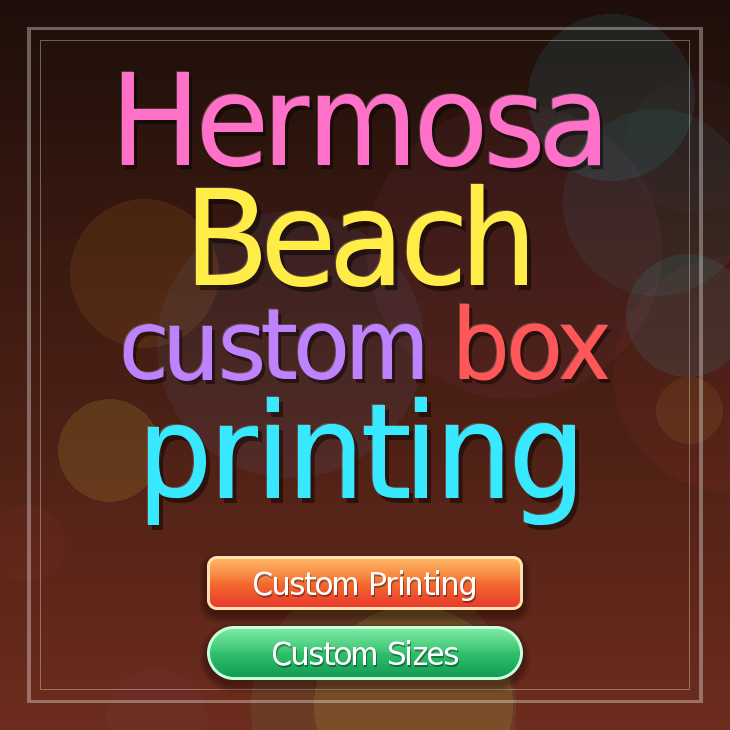 Hermosa Beach custom box printing