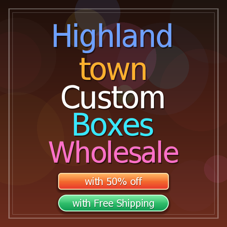Highland town custom boxes