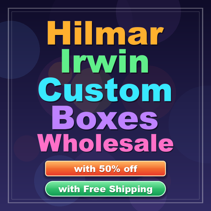 Hilmar Irwin custom boxes
