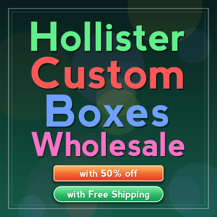 Hollister custom boxes