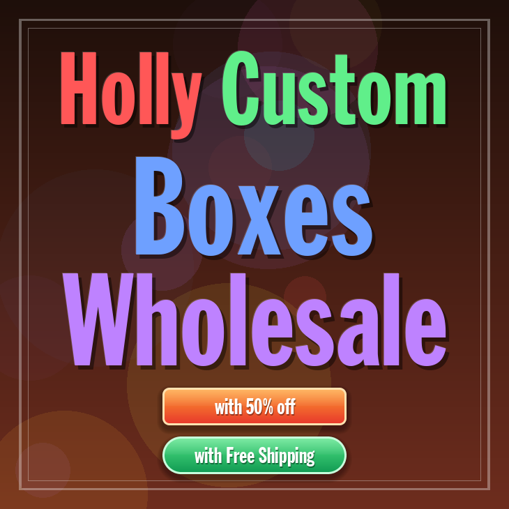 Holly custom boxes