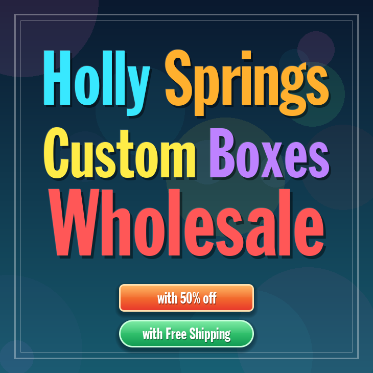 Holly Springs custom boxes