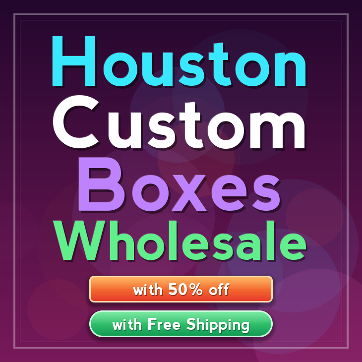 Houston custom boxes