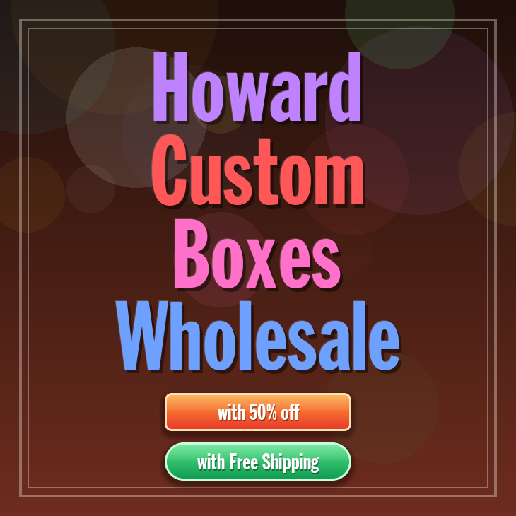 Howard custom boxes