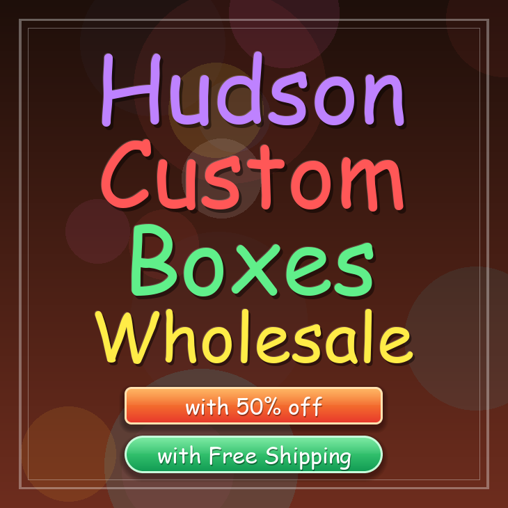 Hudson custom boxes