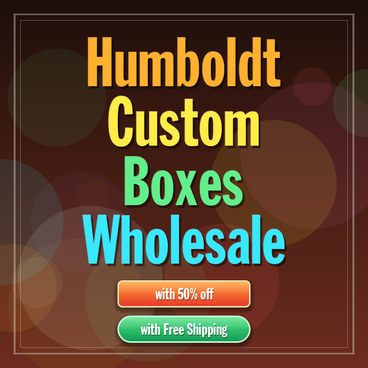 Humboldt custom boxes