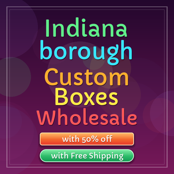 Indiana borough custom boxes