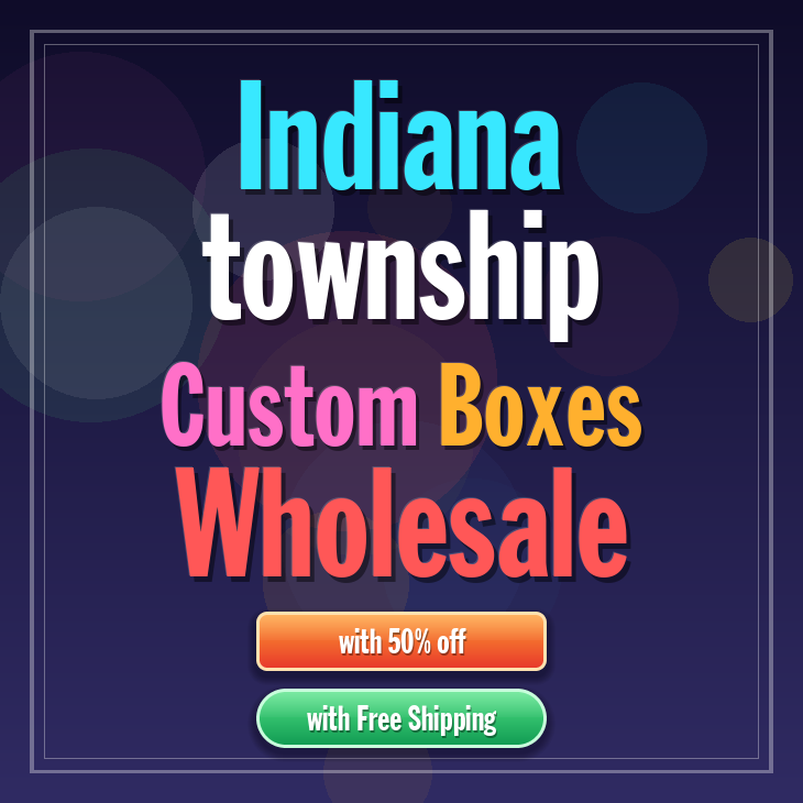 Indiana township custom boxes