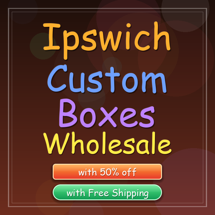Ipswich custom boxes