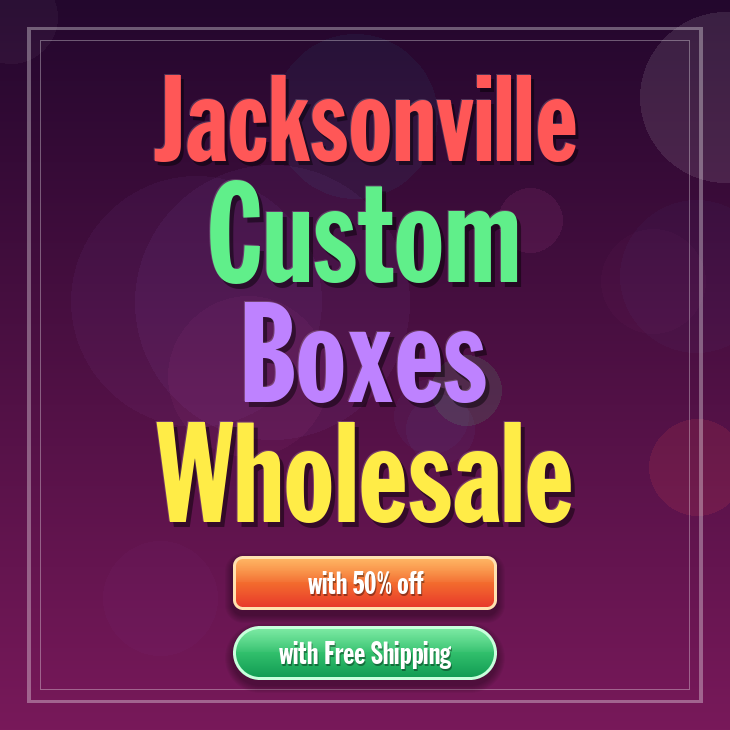 Jacksonville custom boxes