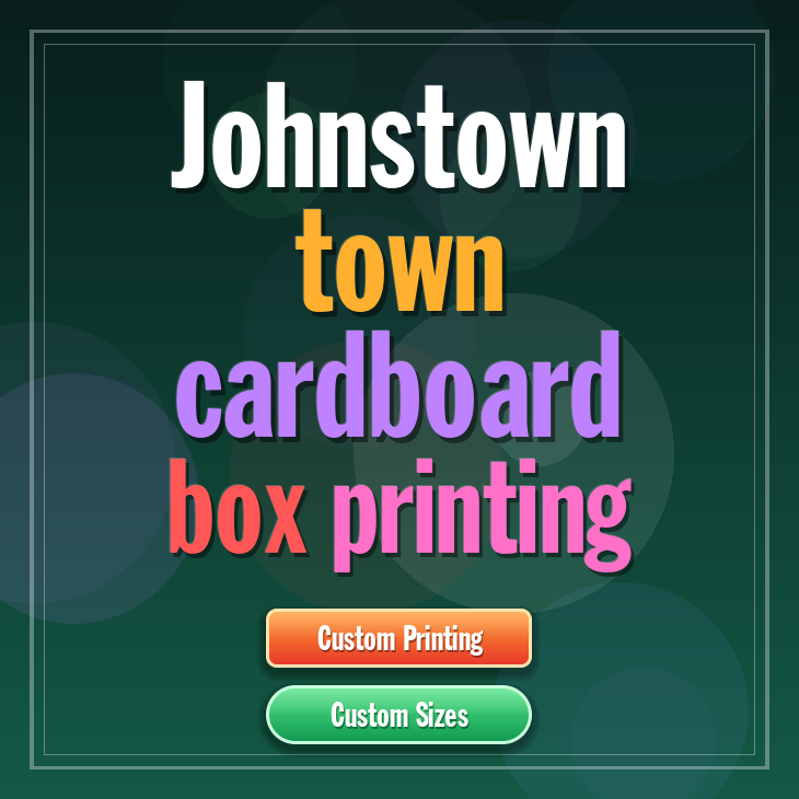 Johnstown town cardboard box printing