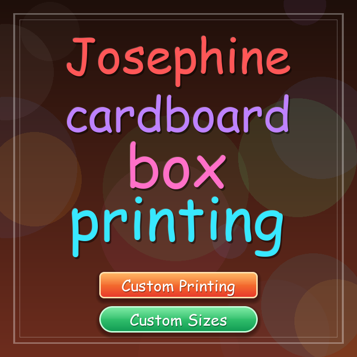 Josephine cardboard box printing