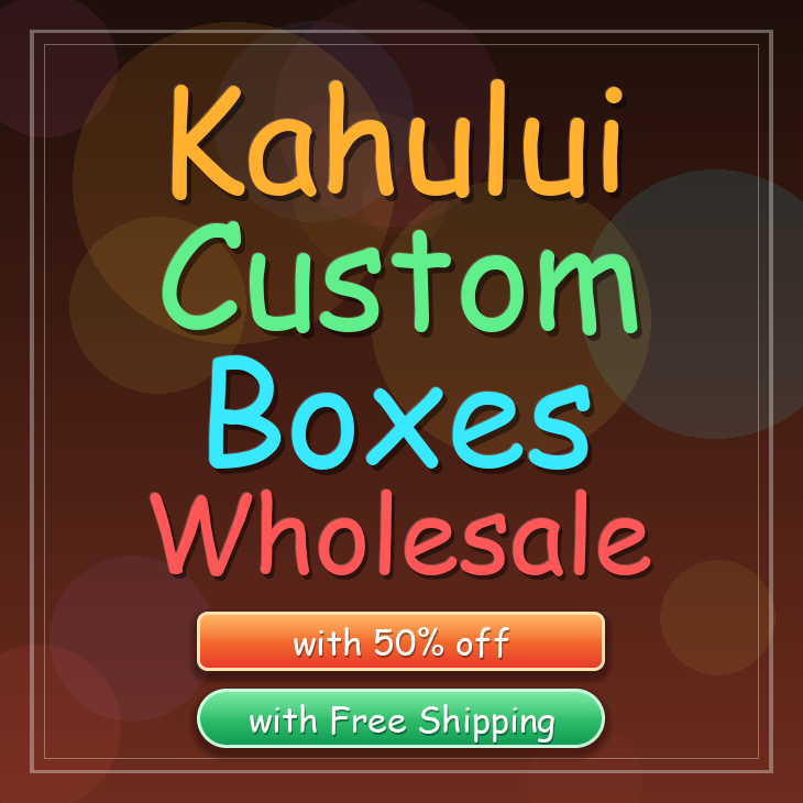 Kahului custom boxes