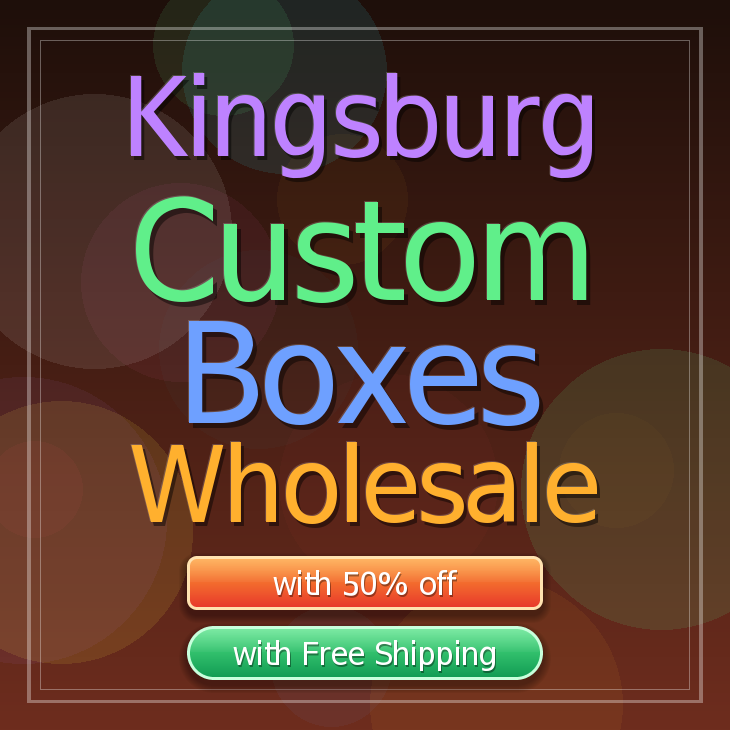 Kingsburg custom boxes
