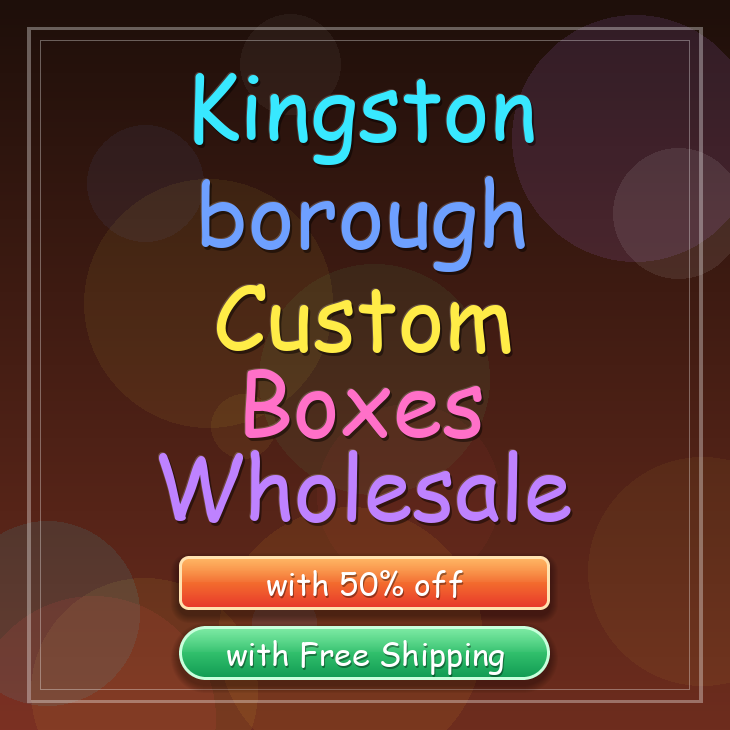 Kingston borough custom boxes