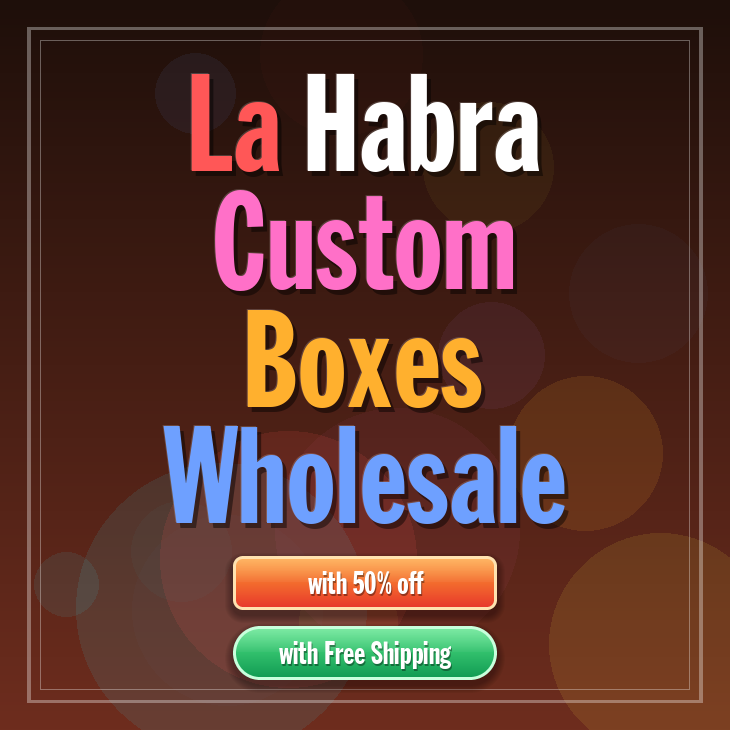 La Habra custom boxes