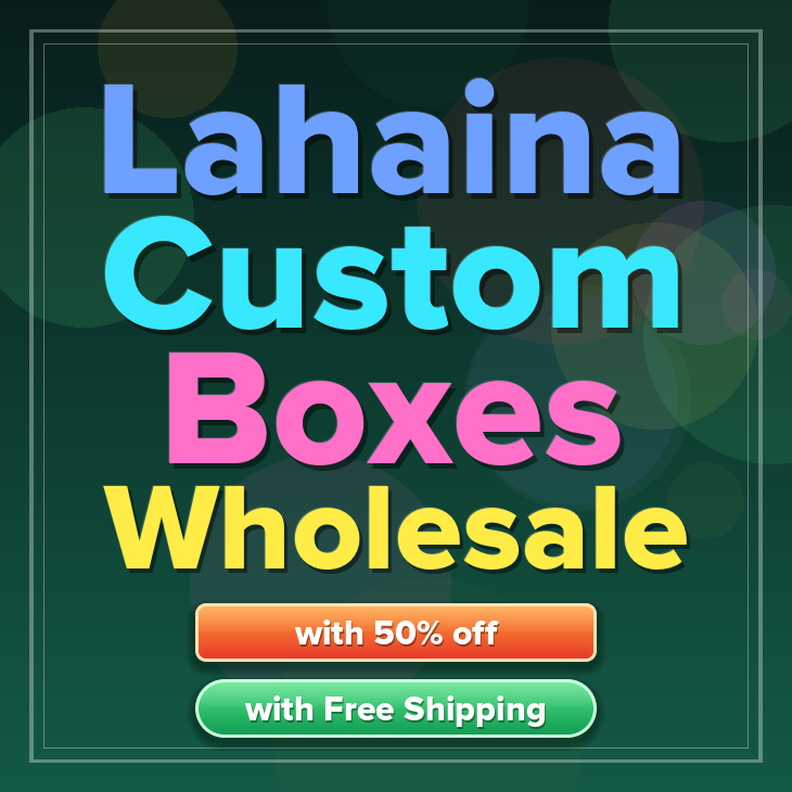 Lahaina custom boxes