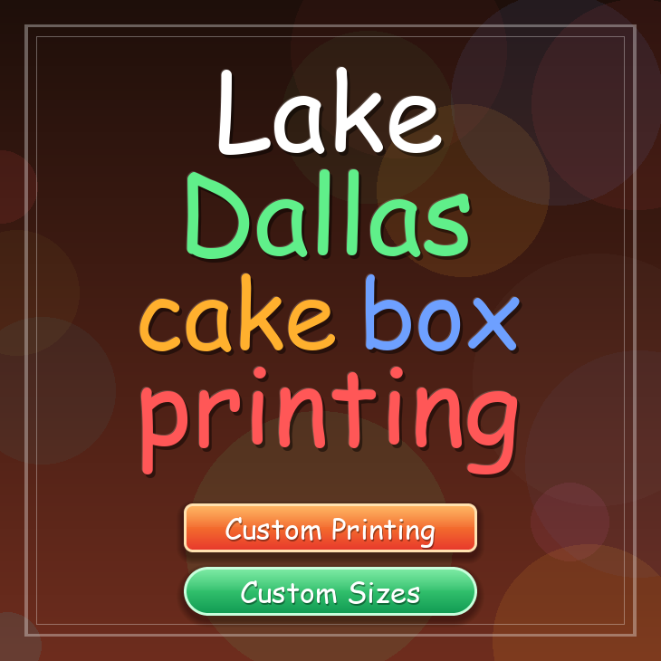 Lake Dallas cake box printing