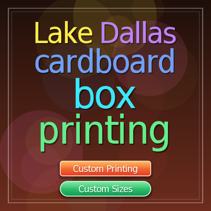 Lake Dallas cardboard box printing