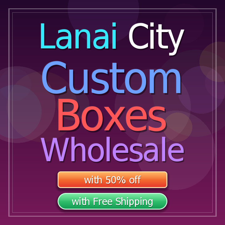 Lanai City custom boxes