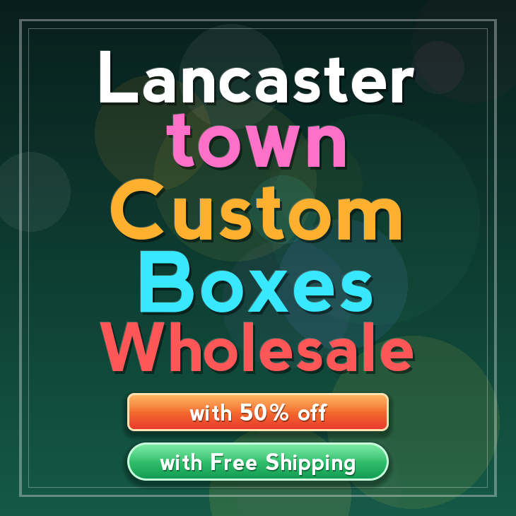 Lancaster town custom boxes