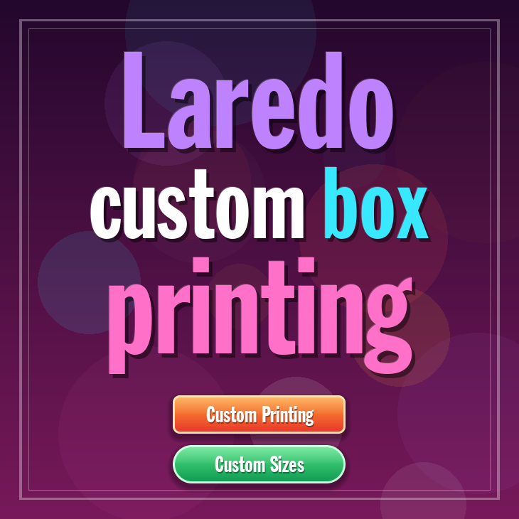Laredo custom box printing