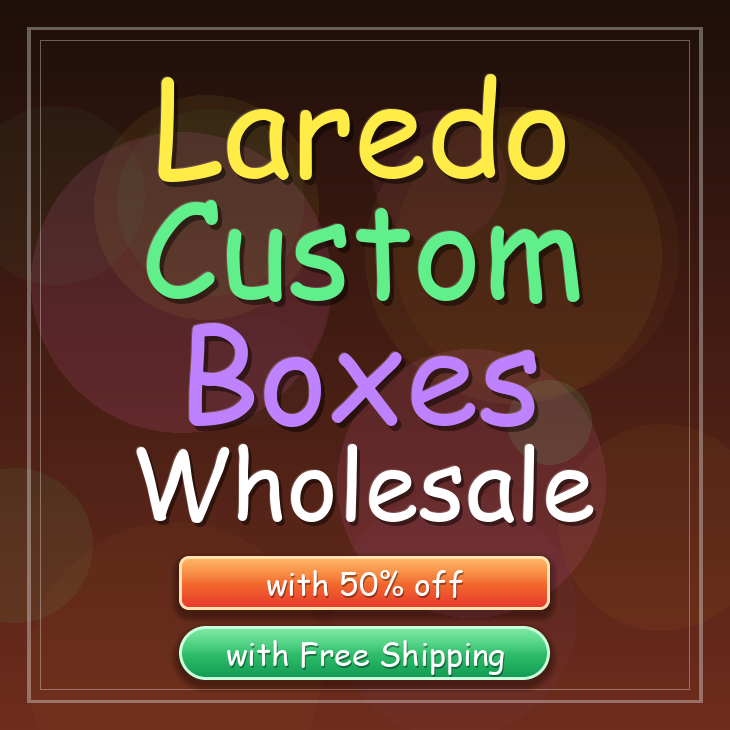 Laredo custom boxes