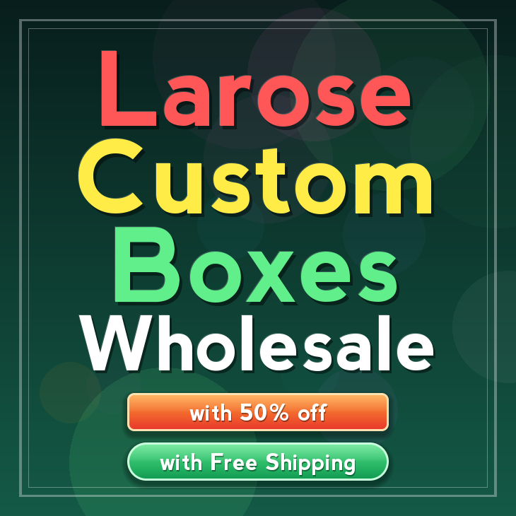 Larose custom boxes
