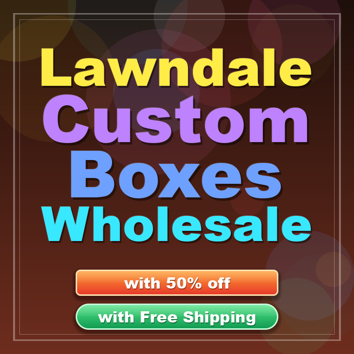 Lawndale custom boxes