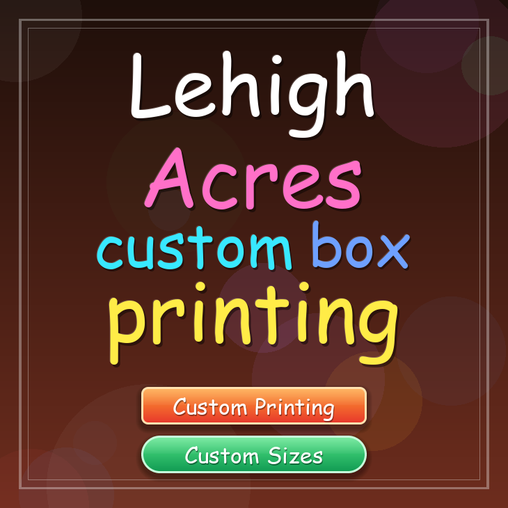 Lehigh Acres custom box printing