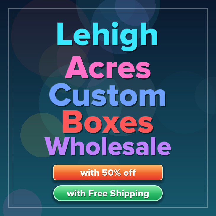 Lehigh Acres custom boxes
