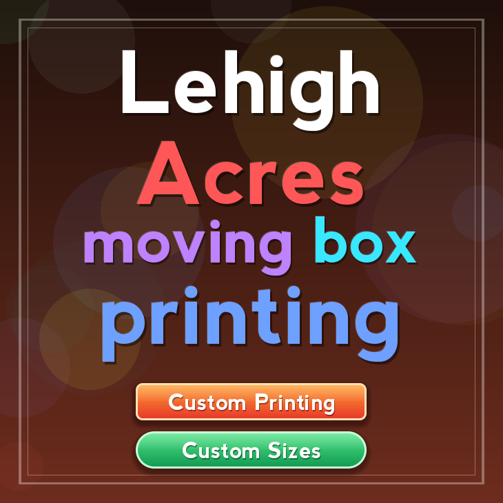 Lehigh Acres moving box printing