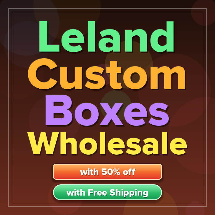 Leland custom boxes