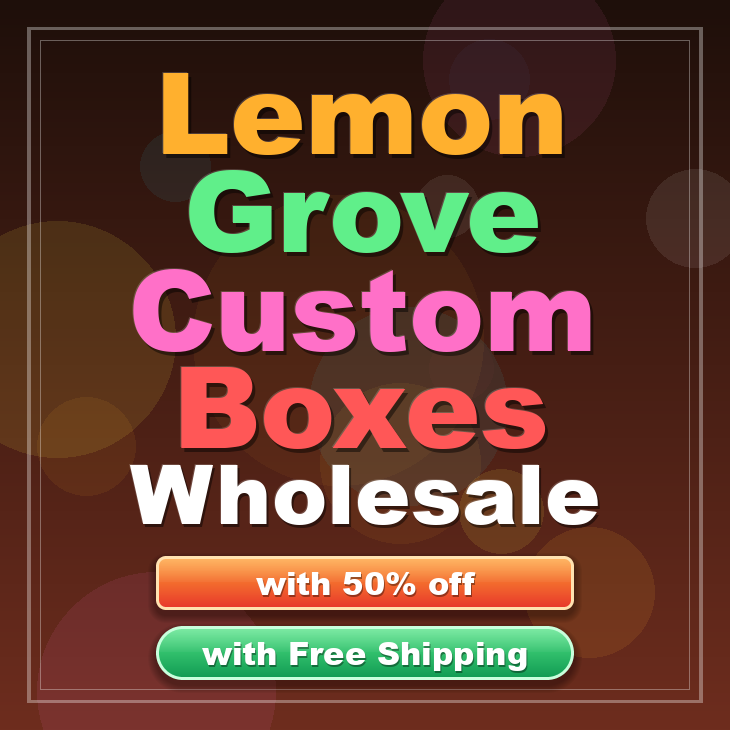Lemon Grove custom boxes