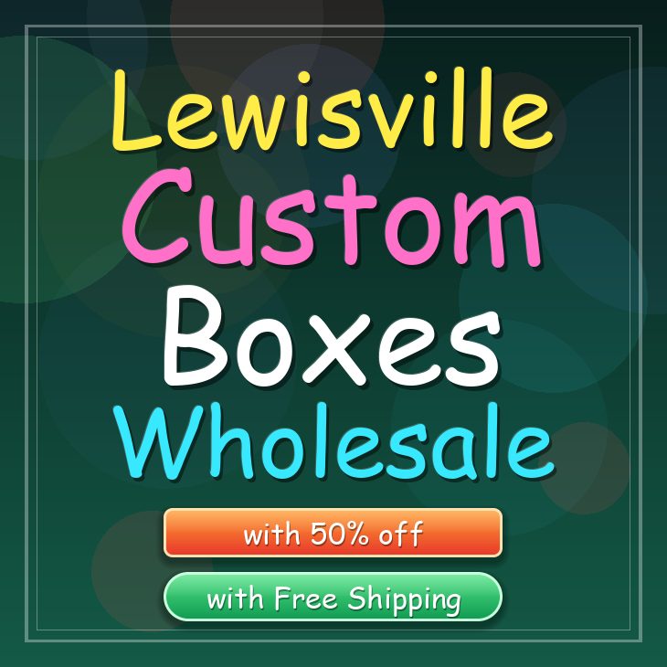 Lewisville custom boxes
