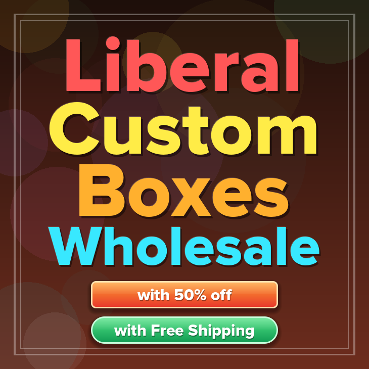 Liberal custom boxes