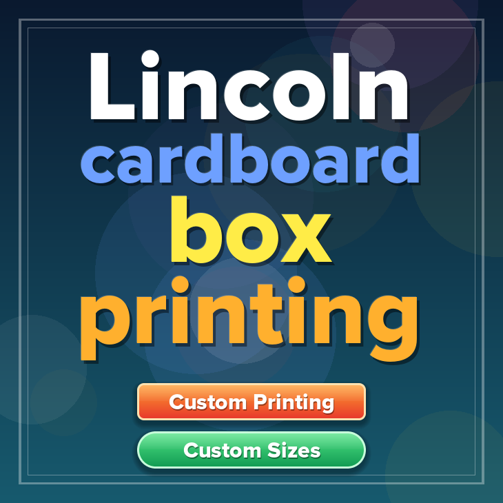 Lincoln cardboard box printing